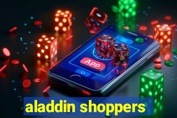 aladdin shoppers