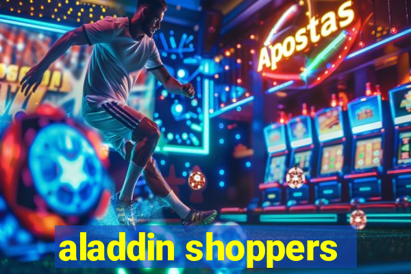 aladdin shoppers