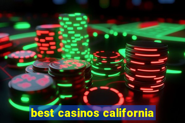 best casinos california