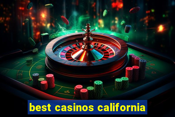 best casinos california