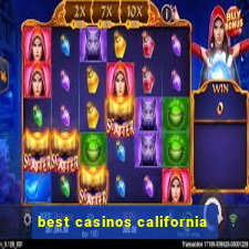 best casinos california