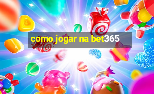 como jogar na bet365