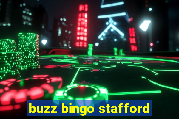 buzz bingo stafford