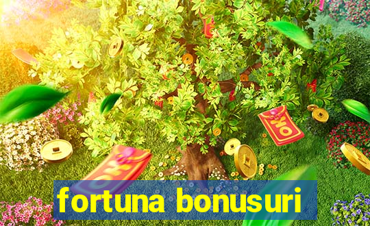 fortuna bonusuri