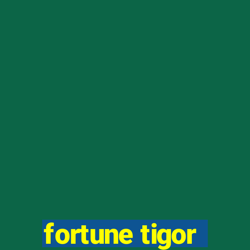 fortune tigor