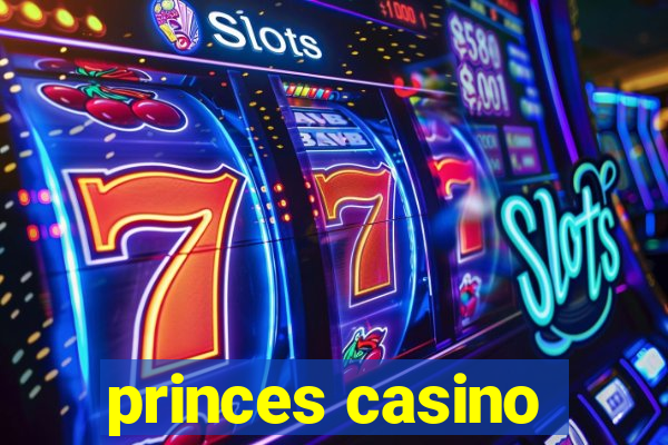 princes casino