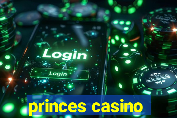 princes casino