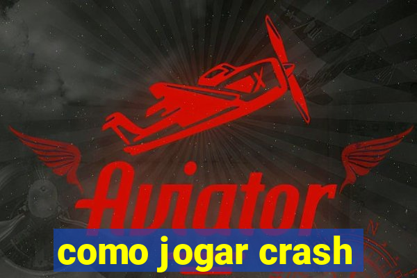 como jogar crash