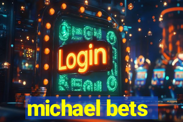 michael bets