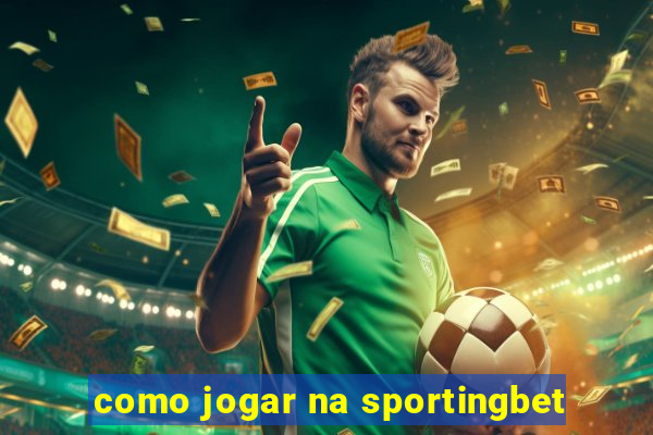 como jogar na sportingbet