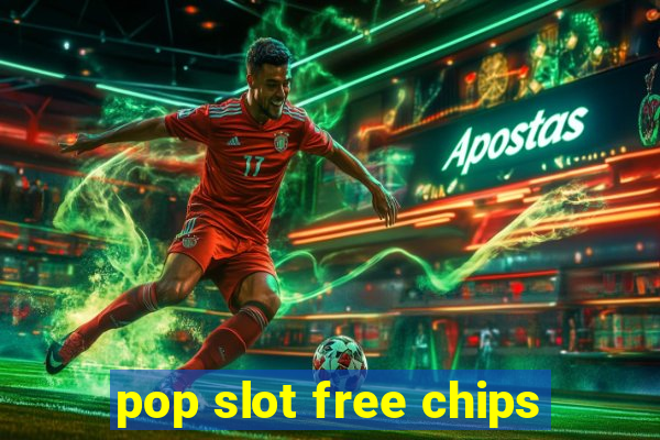 pop slot free chips