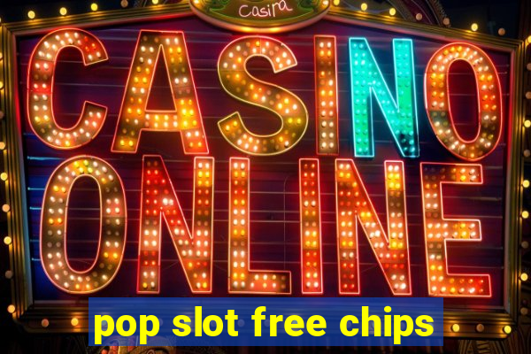 pop slot free chips