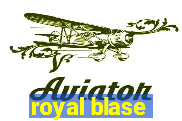 royal blase