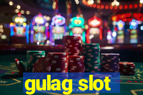 gulag slot