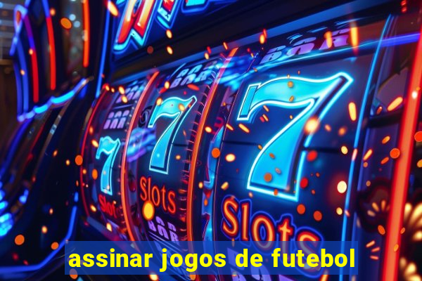 assinar jogos de futebol