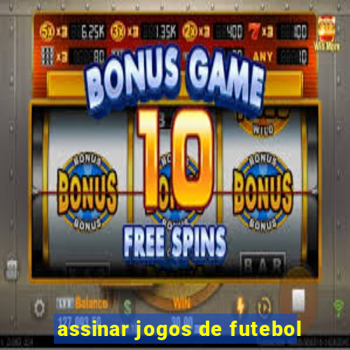 assinar jogos de futebol