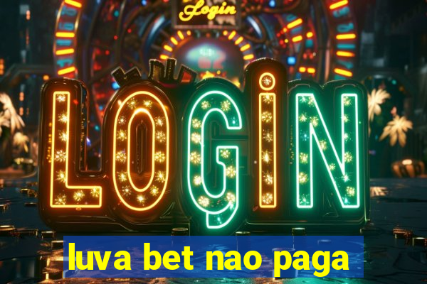 luva bet nao paga