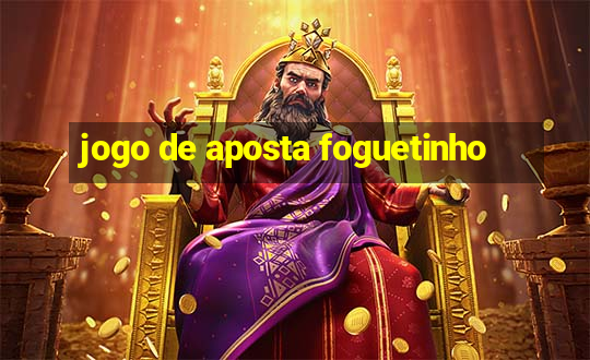 jogo de aposta foguetinho