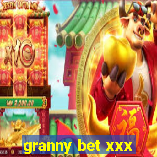 granny bet xxx