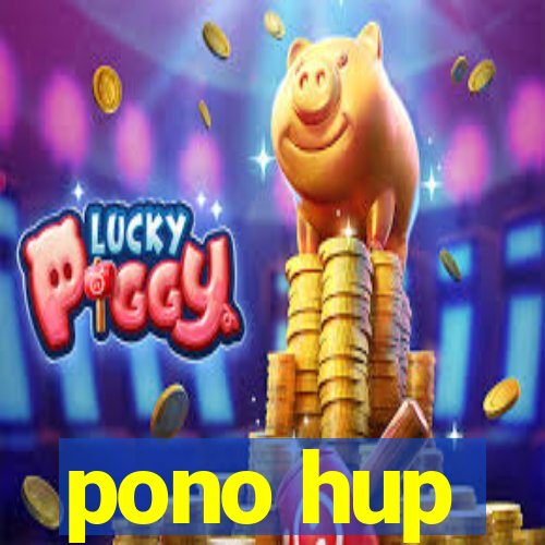 pono hup