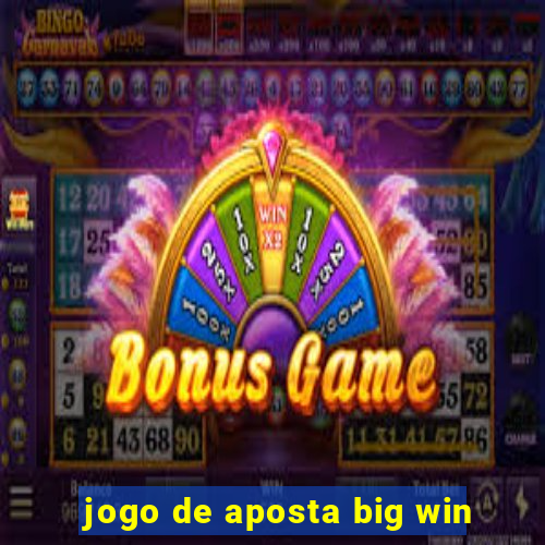 jogo de aposta big win