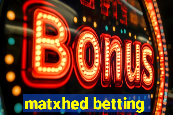 matxhed betting