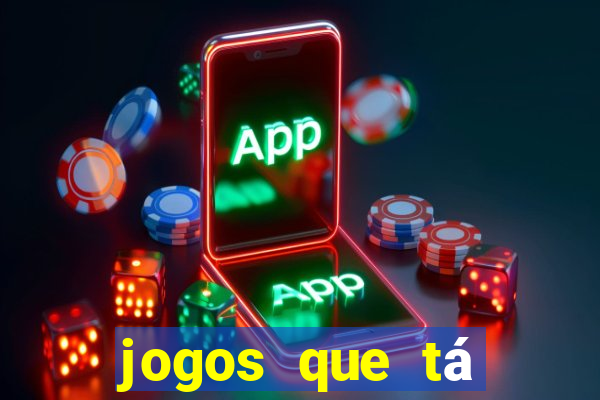 jogos que tá dando dinheiro