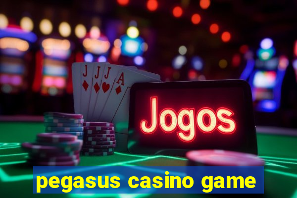 pegasus casino game