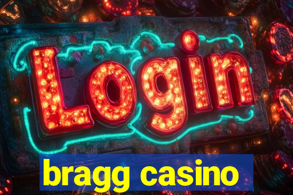 bragg casino