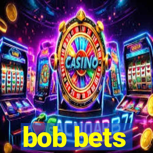 bob bets