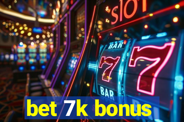 bet 7k bonus