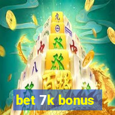 bet 7k bonus