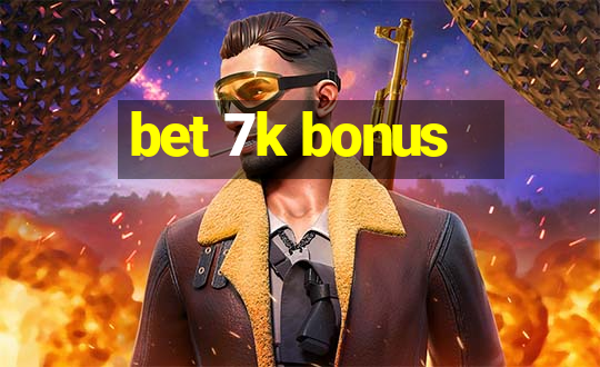 bet 7k bonus