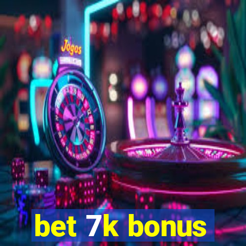 bet 7k bonus