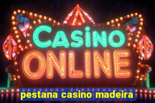 pestana casino madeira