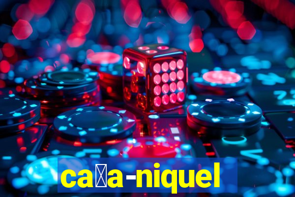 ca莽a-niquel