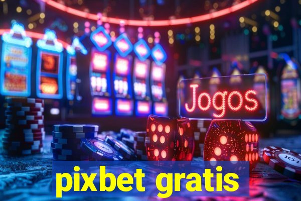 pixbet gratis