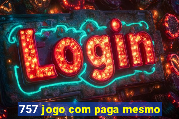 757 jogo com paga mesmo