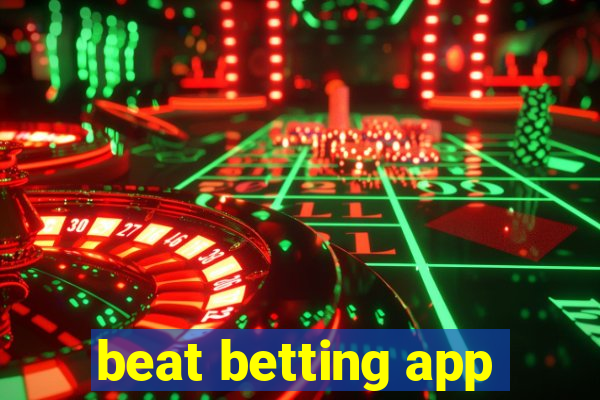 beat betting app