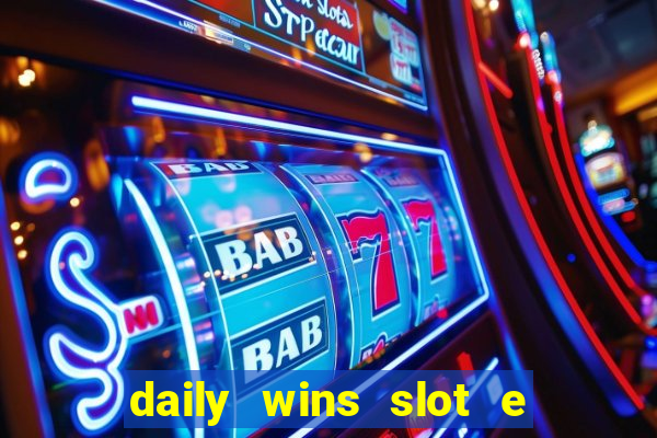 daily wins slot e live casino