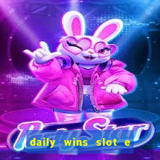 daily wins slot e live casino