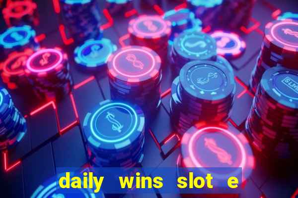 daily wins slot e live casino