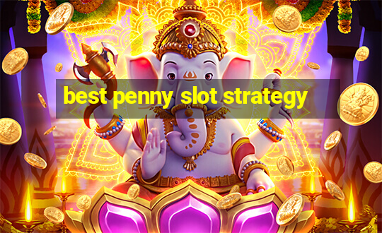 best penny slot strategy