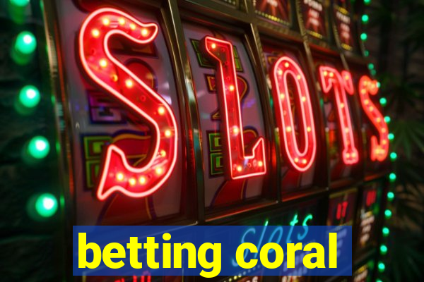 betting coral