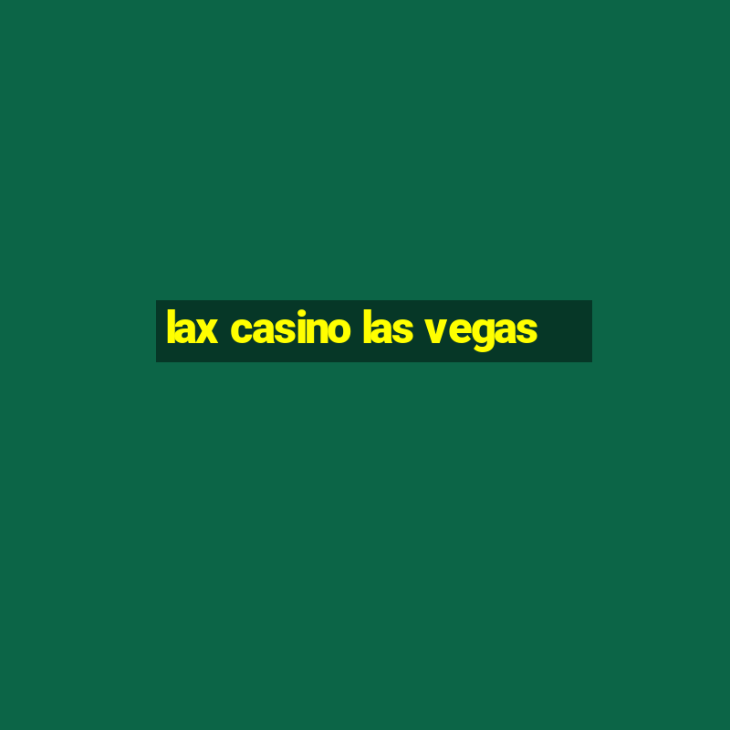 lax casino las vegas