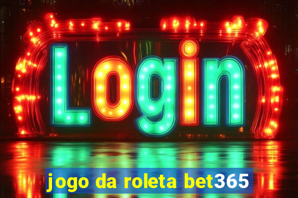 jogo da roleta bet365