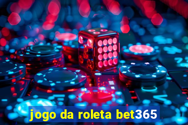 jogo da roleta bet365