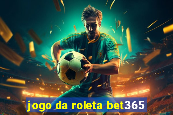 jogo da roleta bet365