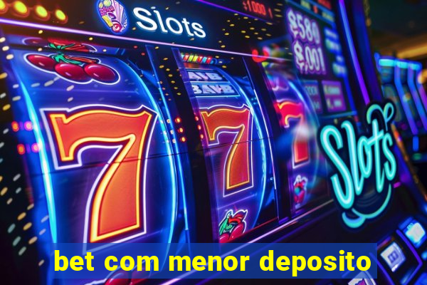 bet com menor deposito