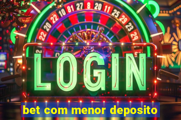 bet com menor deposito